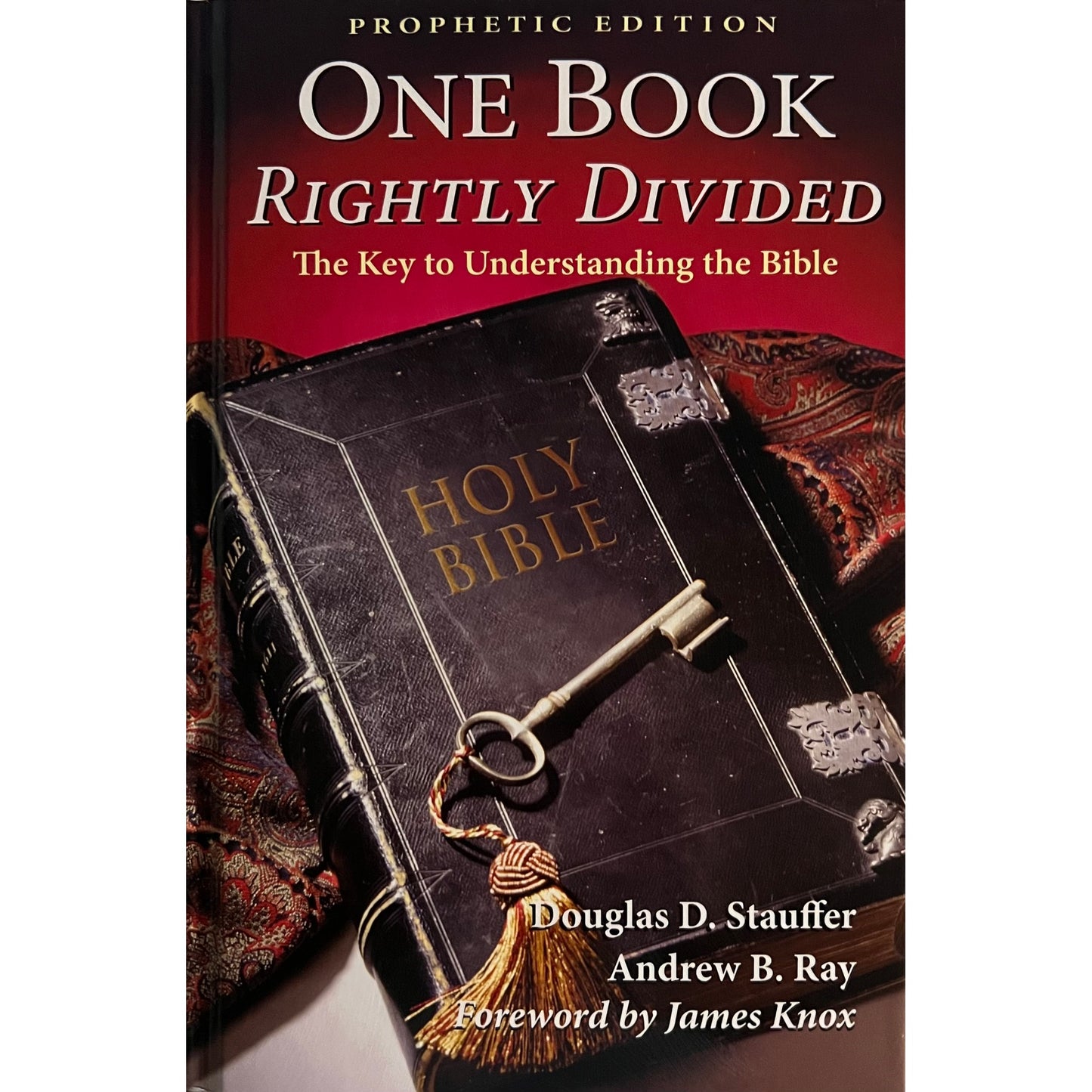 One Book Rightly Divided: The Key to Understanding the Bible (Prophetic Edition)